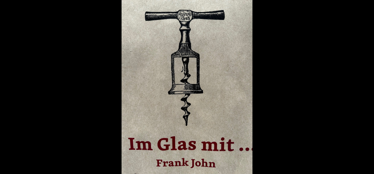 Im Glas mit... Frank John - Essen & Weindegustation